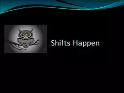 Shifts Happen