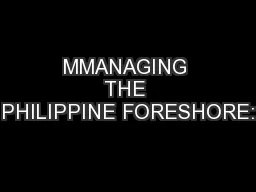 MMANAGING THE PHILIPPINE FORESHORE: