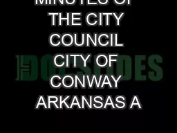 MINUTES OF THE CITY COUNCIL CITY OF CONWAY ARKANSAS A