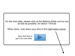 On the next slide, please click at the flashing fields one