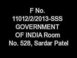 F No. 11012/2/2013-SSS GOVERNMENT OF INDIA Room No. 528, Sardar Patel