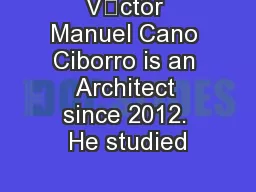 V’ctor Manuel Cano Ciborro is an Architect since 2012. He studied