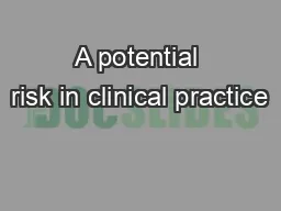 A potential risk in clinical practice