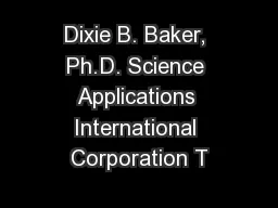 Dixie B. Baker, Ph.D. Science Applications International Corporation T