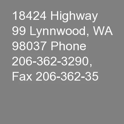 18424 Highway 99 Lynnwood, WA 98037 Phone 206-362-3290, Fax 206-362-35