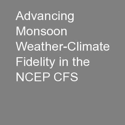 Advancing Monsoon Weather-Climate Fidelity in the NCEP CFS