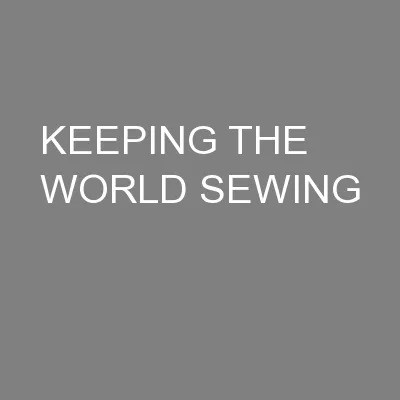 KEEPING THE WORLD SEWING