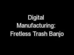 Digital Manufacturing: Fretless Trash Banjo