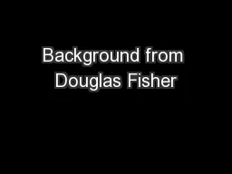 Background from Douglas Fisher