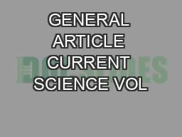 GENERAL ARTICLE CURRENT SCIENCE VOL