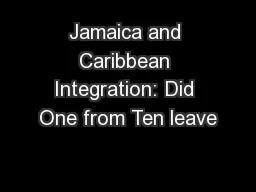 Jamaica and Caribbean Integration: Did One from Ten leave