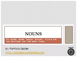 To learn more about nouns, click on the buttons on the next