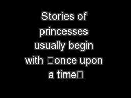 Stories of princesses usually begin with “once upon a time”