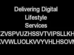Delivering Digital Lifestyle Services SSVZPULSSPNLUIYVHKIHUKZVSPVUZHSSVTVIPSLLKHUKLULYWYPZLVWLYHVYZV