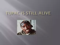 Tupac is still alive