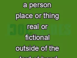 An allusion is a reference to a person place or thing real or fictional outside of the text at hand