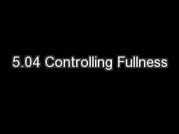 5.04 Controlling Fullness