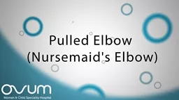 Age Pulled elbow is common in children between 1-4 years