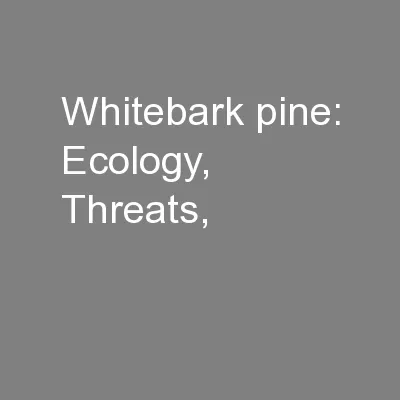 Whitebark pine: Ecology, Threats,