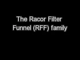 The Racor Filter Funnel (RFF) family