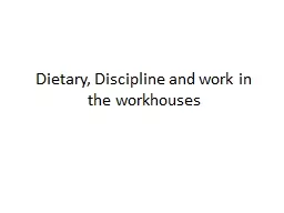 Dietary, Discipline and work in the workhouses