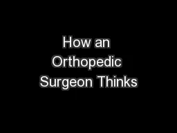 How an Orthopedic Surgeon Thinks