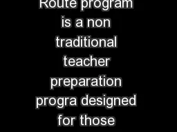 How Do I Enter the Alternate Route Program The Alternate Route program is a non traditional teacher preparation progra designed for those individuals who HAVE NOT completed a formal teacher preparati