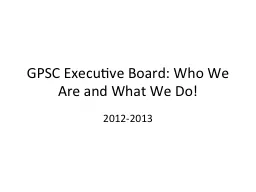 GPSC Executive Board: Who We Are and What We Do!