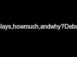 Whoplays,howmuch,andwhy?Debunking