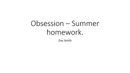 Obsession – Summer homework.