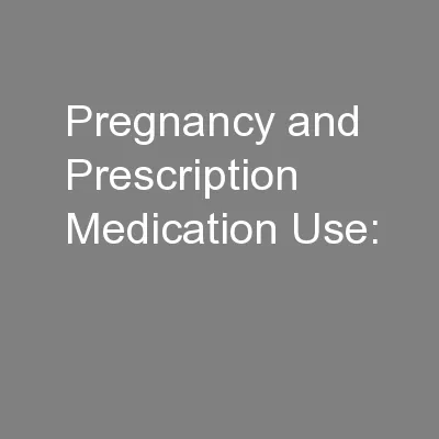 Pregnancy and Prescription Medication Use: