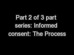 Part 2 of 3 part series: Informed consent: The Process