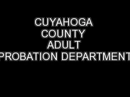 CUYAHOGA COUNTY ADULT PROBATION DEPARTMENT