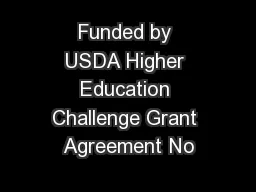Funded by USDA Higher Education Challenge Grant Agreement No