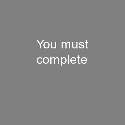 You must complete