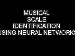 MUSICAL SCALE IDENTIFICATION USING NEURAL NETWORKS