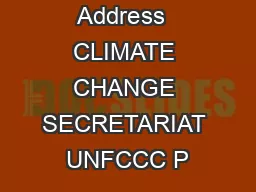 Mailing Address  CLIMATE CHANGE SECRETARIAT UNFCCC P
