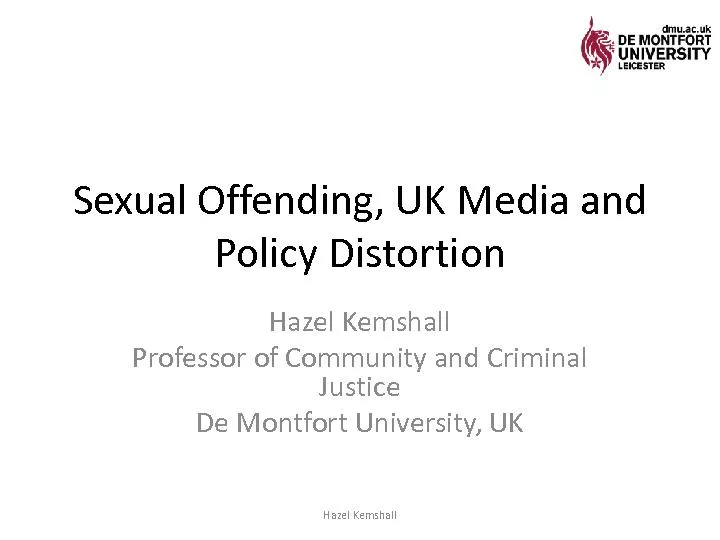 Sexual Offending, UK Media and Policy DistortionHazel KemshallProfesso