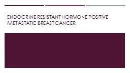 Endocrine resistant hormone positive metastatic breast canc