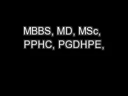 MBBS, MD, MSc, PPHC, PGDHPE,