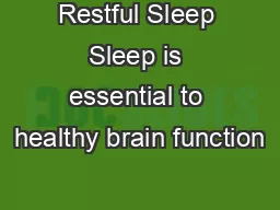 Restful Sleep Sleep is essential to healthy brain function