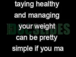taying healthy and managing your weight can be pretty simple if you ma
