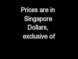 Prices are in Singapore Dollars, exclusive of