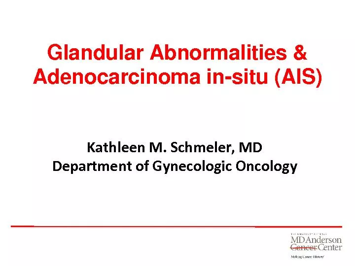 Glandular Abnormalities & Adenocarcinoma insitu (AIS)Kathleen M. Schme