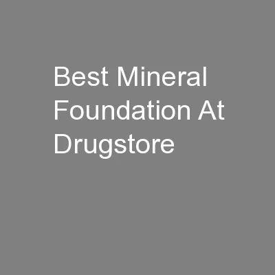 Best Mineral Foundation At Drugstore
