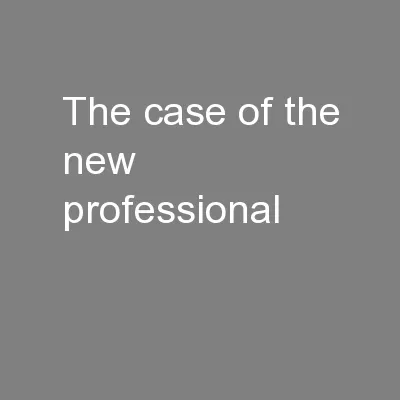 The case of the new professional