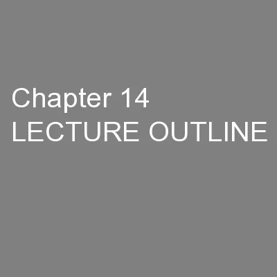 Chapter 14 LECTURE OUTLINE