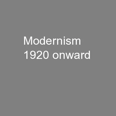 Modernism     1920 onward