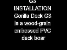 G3 INSTALLATION Gorilla Deck G3 is a wood-grain embossed PVC deck boar