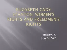Elizabeth Cady Stanton: Women’s Rights and Freedmen’s R